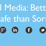 Social Media: Better Be Safe Than Sorry
